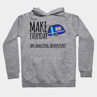 Make everyday an amazing adventure camping outdoors Hoodie